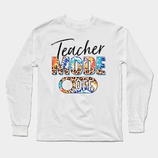 Teacher Mode Off Happy Last Day Of School Summer Break Funny Long Sleeve T-Shirt